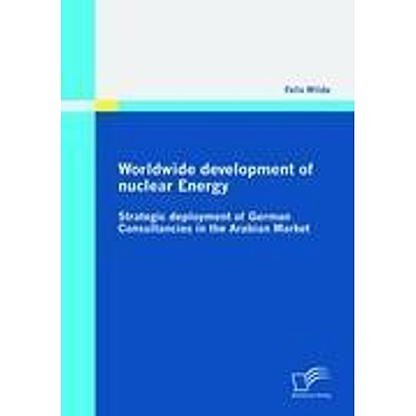 Worldwide development of nuclear Energy, Felix Wilde
