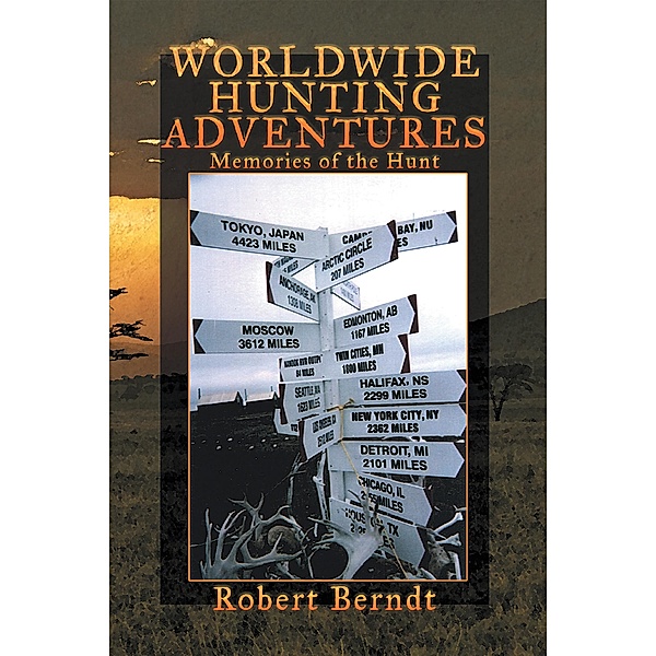 Worldwide Hunting Adventures, Robert Berndt