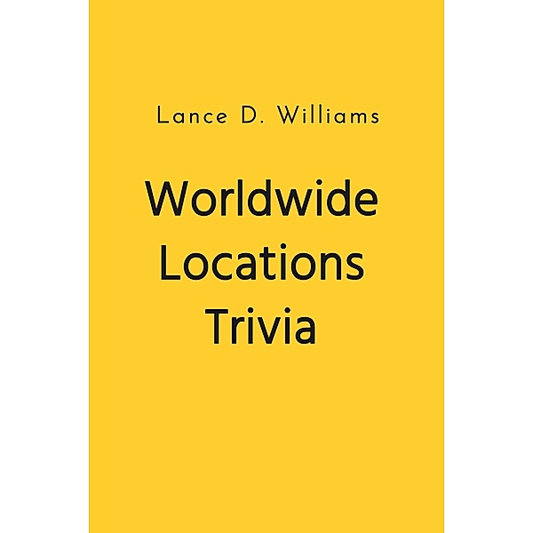 Worldwide Locations Trivia, Lance D. Williams