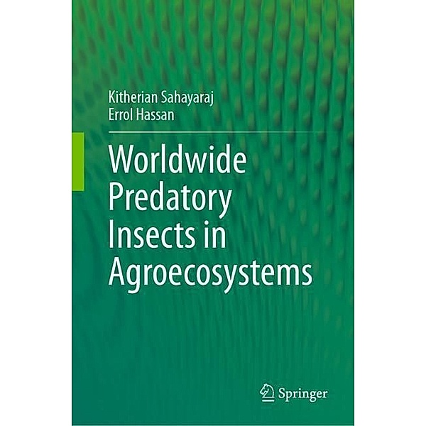 Worldwide Predatory Insects in Agroecosystems, Kitherian Sahayaraj, Errol Hassan