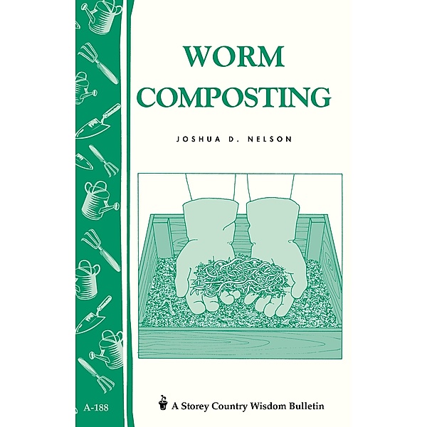Worm Composting / Storey Country Wisdom Bulletin, Joshua D. Nelson