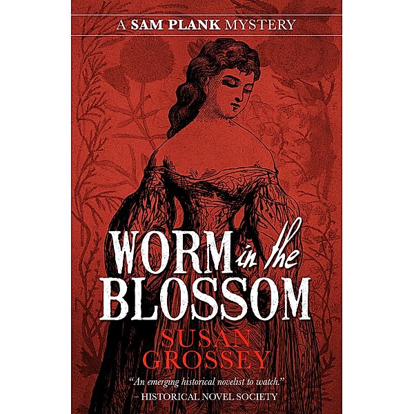 Worm in the Blossom (The Sam Plank Mysteries, #3) / The Sam Plank Mysteries, Susan Grossey
