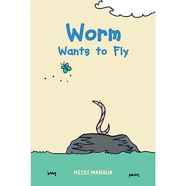 Worm Wants to Fly, Heidi Marqua