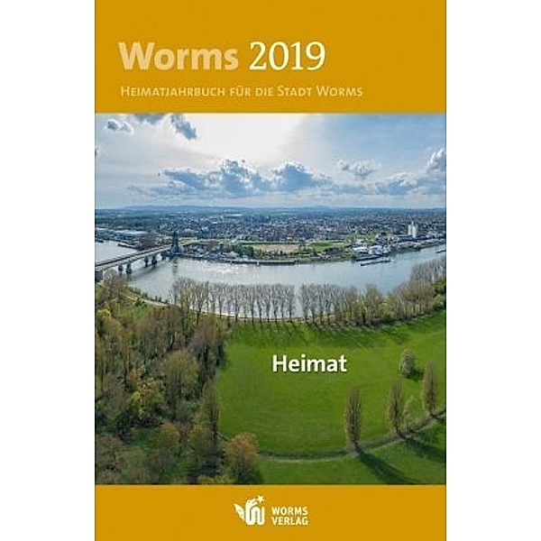 Worms 2019. Heimatjahrbuch für die Stadt Worms