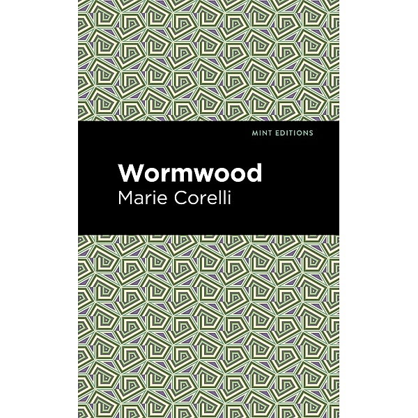 Wormwood / Mint Editions (Tragedies and Dramatic Stories), Marie Corelli