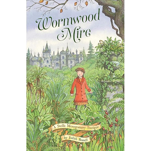 Wormwood Mire (Stella Montgomery, #2) / Stella Montgomery Bd.02, Judith Rossell