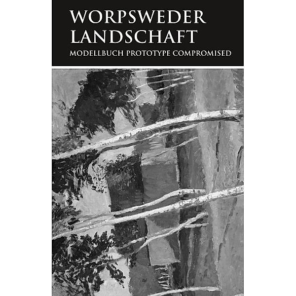 Worpsweder Landschaft. Modellbuch Prototype Compromised