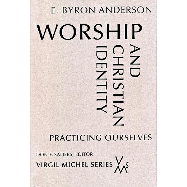 Worship and Christian Identity / Virgil Michel, E. Byron Anderson