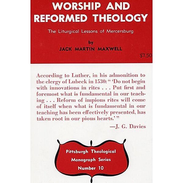 Worship and Reformed Theology / Pittsburgh Theological Monograph Series Bd.10, Jack M. Maxwell