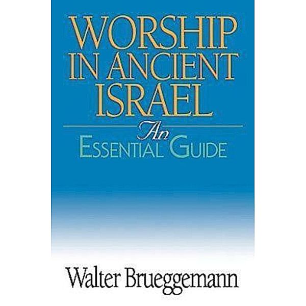 Worship in Ancient Israel, Walter Brueggemann