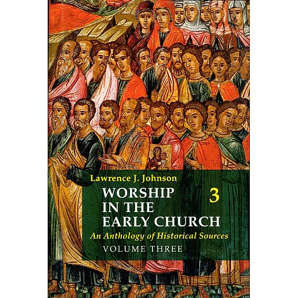 Worship in the Early Church: Volume 3 / Worship in the Early Church Bd.3, Lawrence J. Johnson