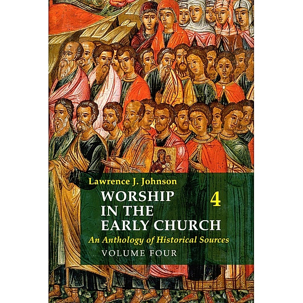 Worship in the Early Church: Volume 4 / Worship in the Early Church Bd.4, Lawrence J. Johnson