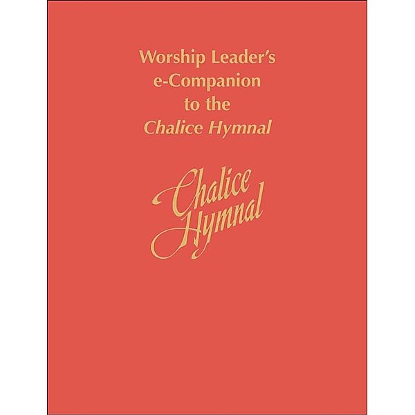 Worship Leader's e-Companion to the Chalice Hymnal, Chalice Press