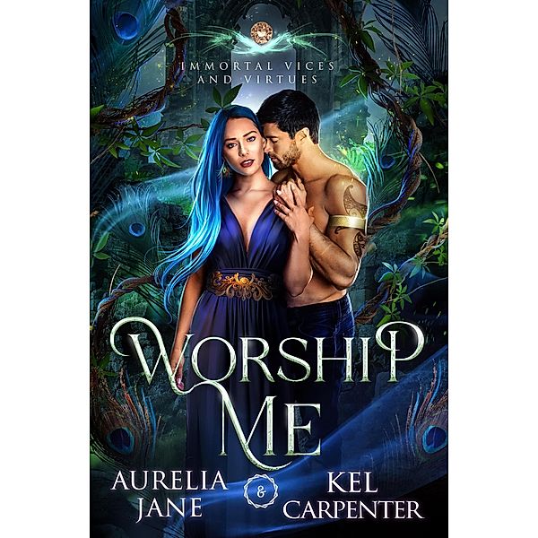 Worship Me (Immortal Vices and Virtues) / Immortal Vices and Virtues, Kel Carpenter, Aurelia Jane