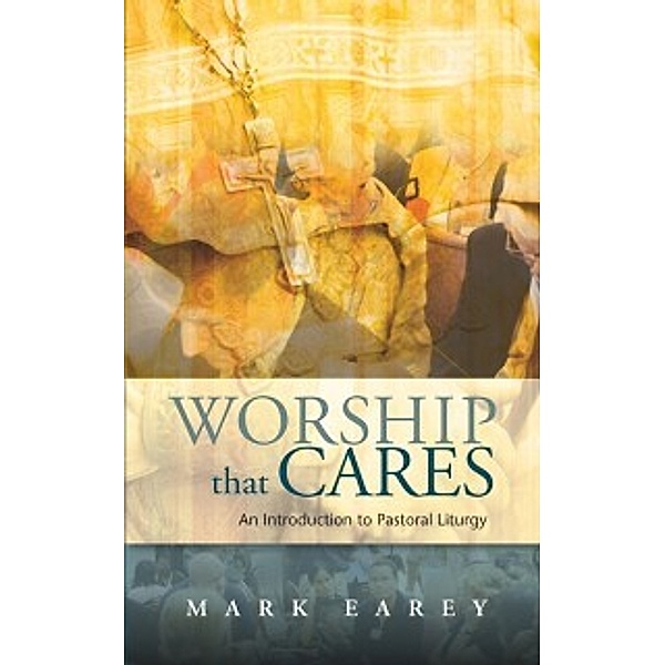 Worship that Cares, Mark Earey