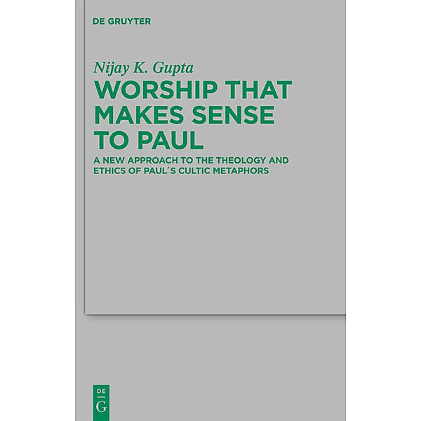 Worship that Makes Sense to Paul, Nijay K. Gupta