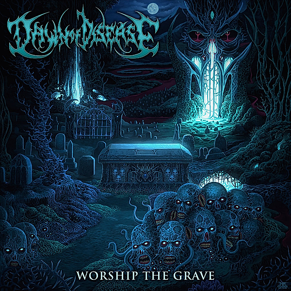 Worship The Grave, Dawn Of Disease