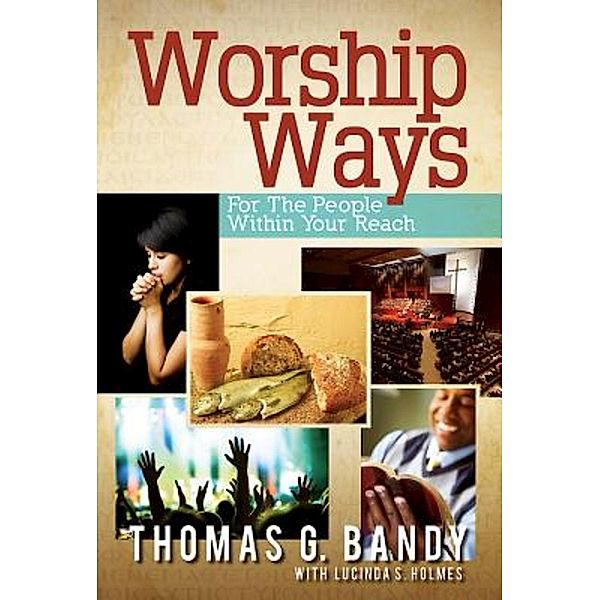 Worship Ways, Thomas G. Bandy, Lucinda S. Holmes