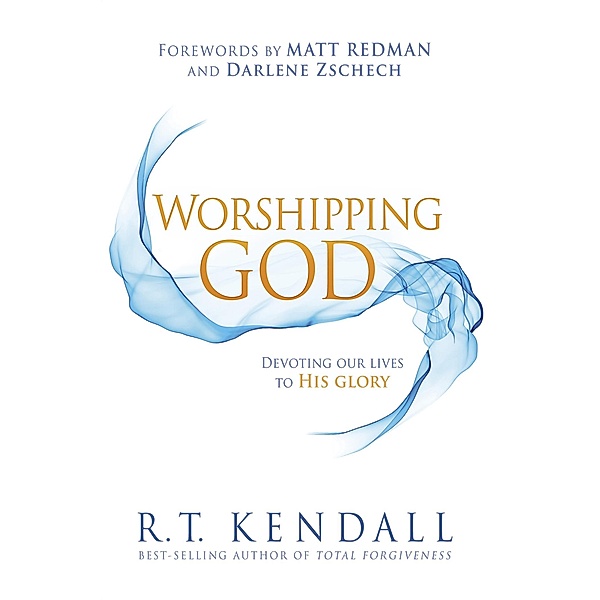 Worshipping God, R. T. Kendall