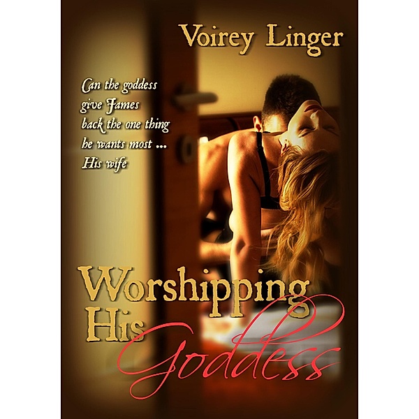 Worshipping His Goddess, Voirey Linger