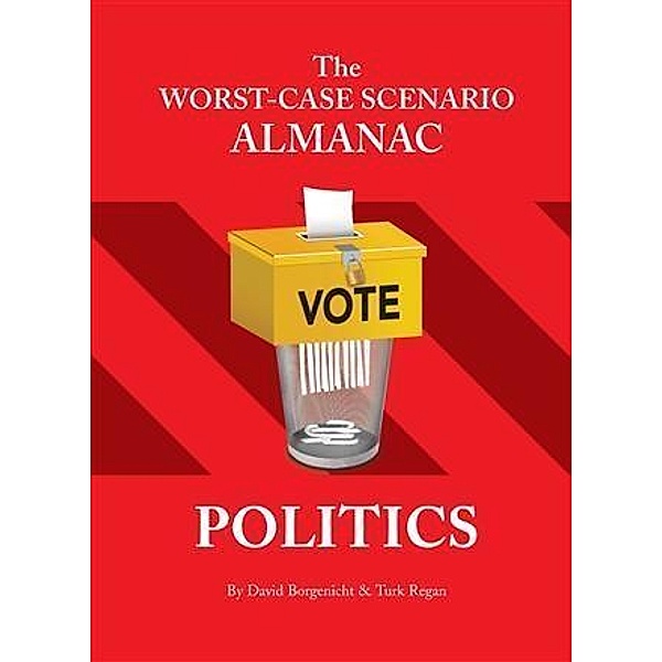 Worst-Case Scenario Almanac: Politics, David Borgenicht