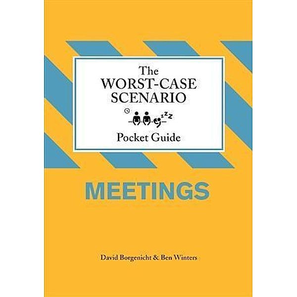 Worst-Case Scenario Pocket Guide: Meetings, David Borgenicht