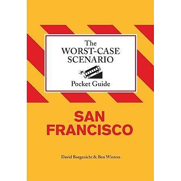 Worst-Case Scenario Pocket Guide: San Francisco, David Borgenicht