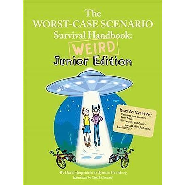 Worst-Case Scenario Survival Handbook: Weird Junior Edition / Worst-Case Scenario, David Borgenicht