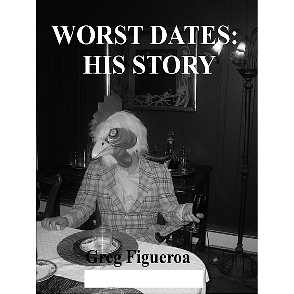 Worst Dates: His Story, Greg Figueroa