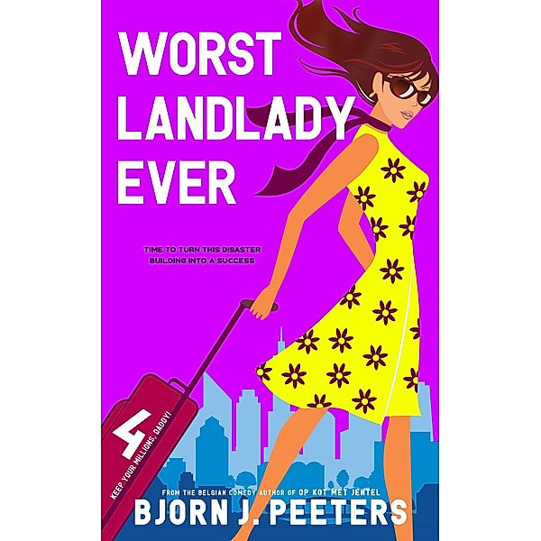Worst Landlady Ever (Keep Your Millions, Daddy!, #4) / Keep Your Millions, Daddy!, Bjorn J. Peeters
