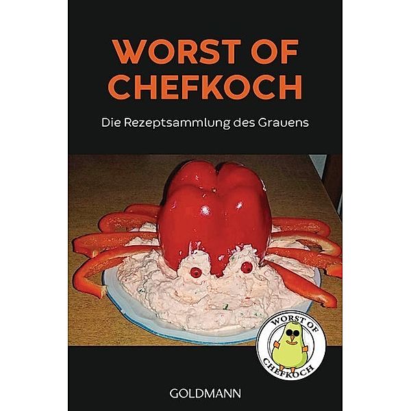 Worst of Chefkoch - die Rezeptsammlung des Grauens, Lukas Diestel, Jonathan Löffelbein