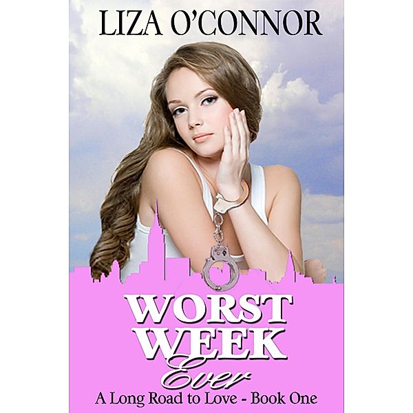 Worst Week Ever (A Long Road to Love, #1), Liza O'Connor