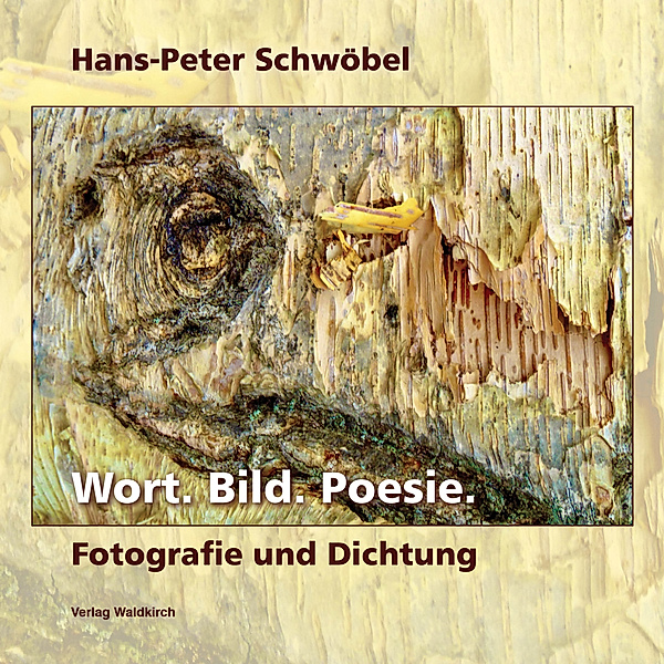 Wort. Bild. Poesie., Hans-Peter Schwöbel