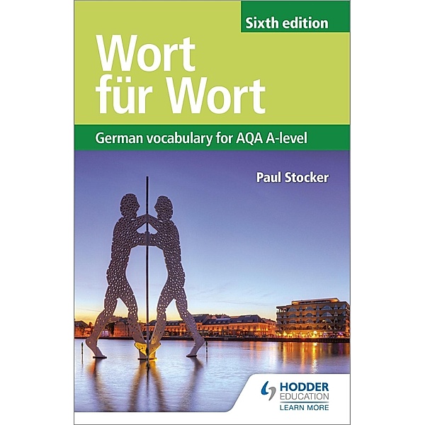 Wort für Wort Sixth Edition: German Vocabulary for AQA A-level, Paul Stocker