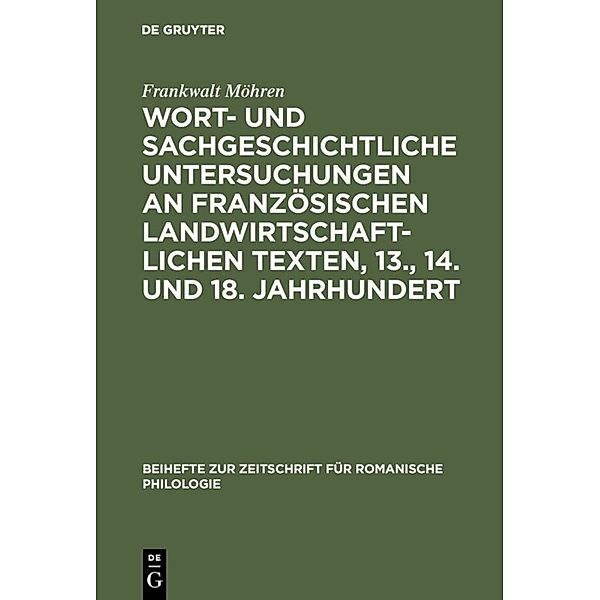 Wort- und sachgeschichtliche Untersuchungen an französischen landwirtschaftlichen Texten, 13., 14. und 18. Jahrhundert, Frankwalt Möhren