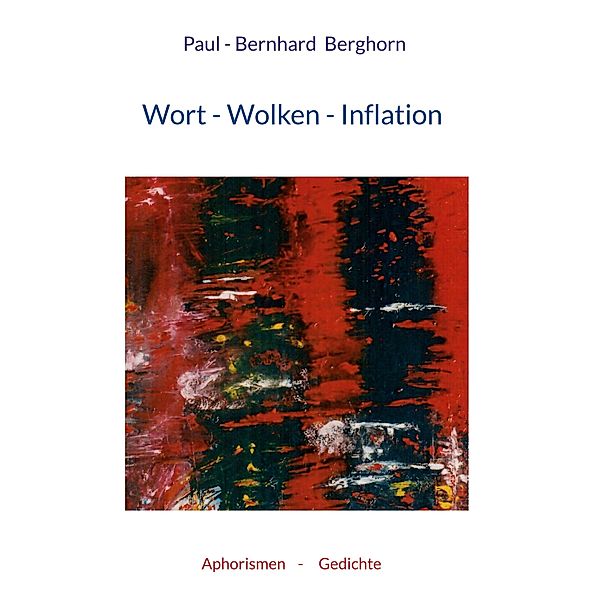 Wort-Wolken-Inflation, Paul-Bernhard Berghorn