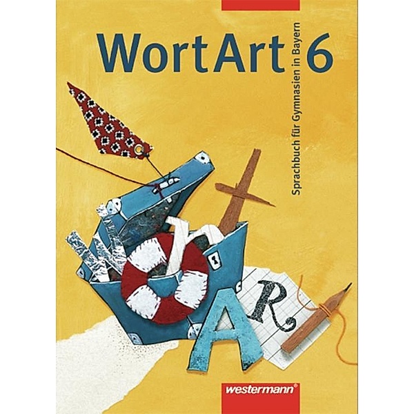 WortArt, Sprachbuch für Gymnasien in Bayern: 6. Jahrgangsstufe