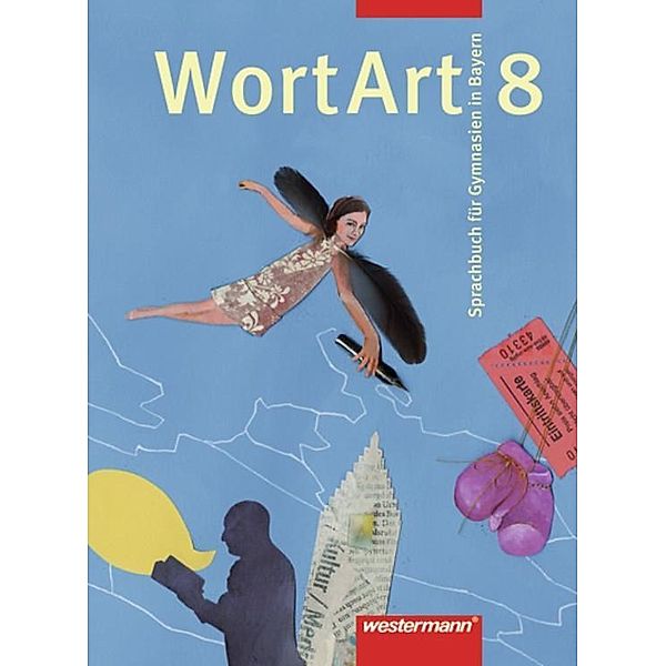 WortArt, Sprachbuch für Gymnasien in Bayern: 8. Jahrgangsstufe
