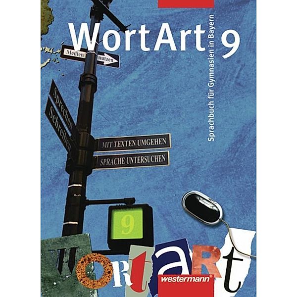 WortArt, Sprachbuch für Gymnasien in Bayern: 9. Jahrgangsstufe