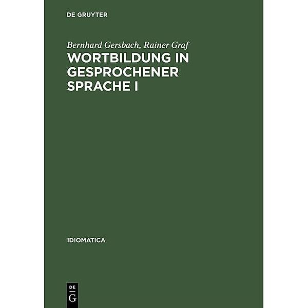 Wortbildung in gesprochener Sprache I / Idiomatica Bd.12, Bernhard Gersbach, Rainer Graf