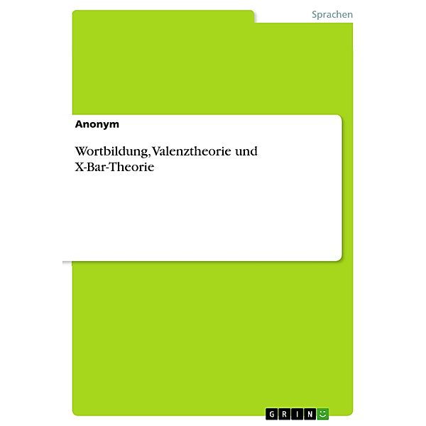 Wortbildung, Valenztheorie und X-Bar-Theorie