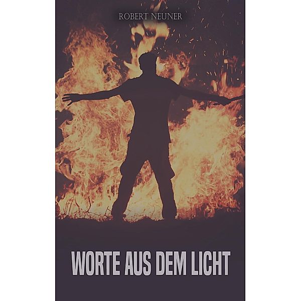 Worte aus dem Licht, Robert Neuner