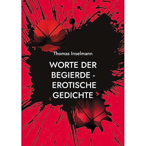 Worte der Begierde - erotische Gedichte, Thomas Inselmann