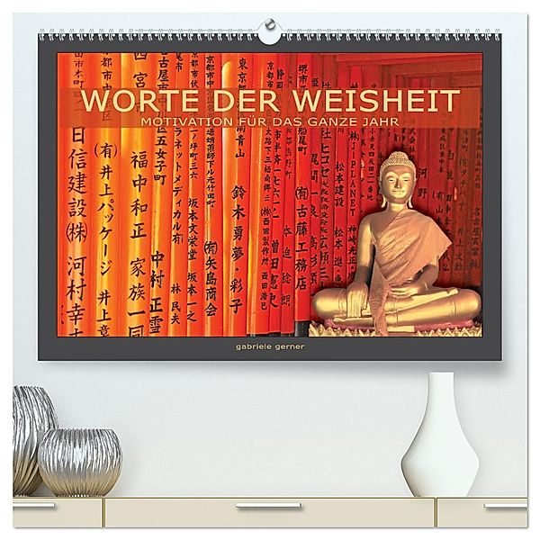 Worte der Weisheit Motivation für das ganze Jahr (hochwertiger Premium Wandkalender 2025 DIN A2 quer), Kunstdruck in Hochglanz, Calvendo, Gabriele Gerner