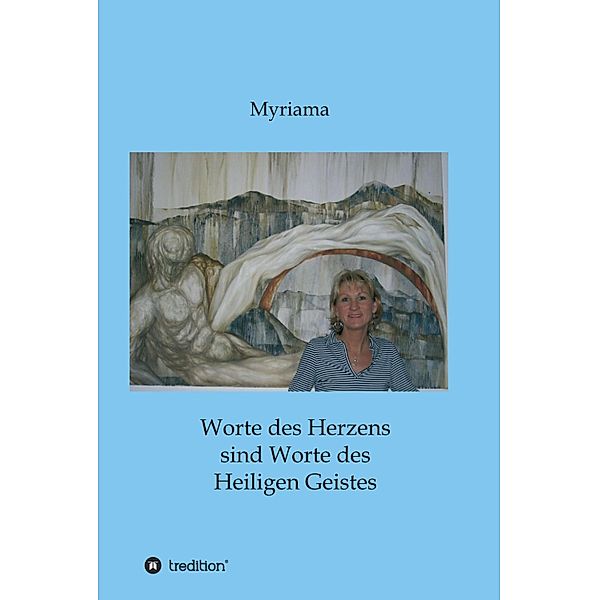 Worte des Herzens sind Worte des Heiligen Geistes, Myriama