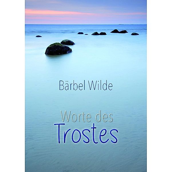 Worte des Trostes, Bärbel Wilde