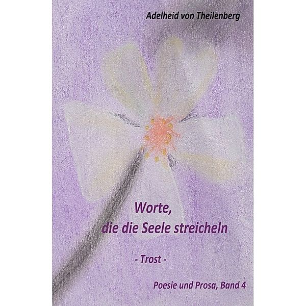 Worte, die die Seele streicheln 4, Adelheid von Theilenberg