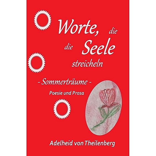 Worte, die die Seele streicheln, Sommerträume, Adelheid von Theilenberg