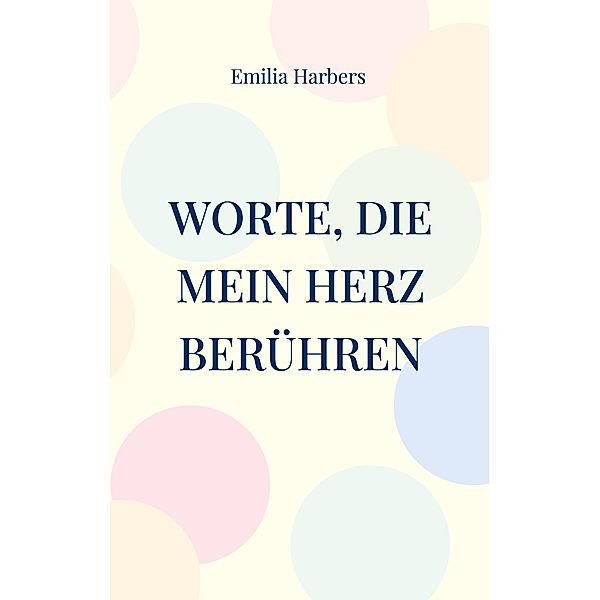 Worte, die mein Herz berühren, Emilia Harbers