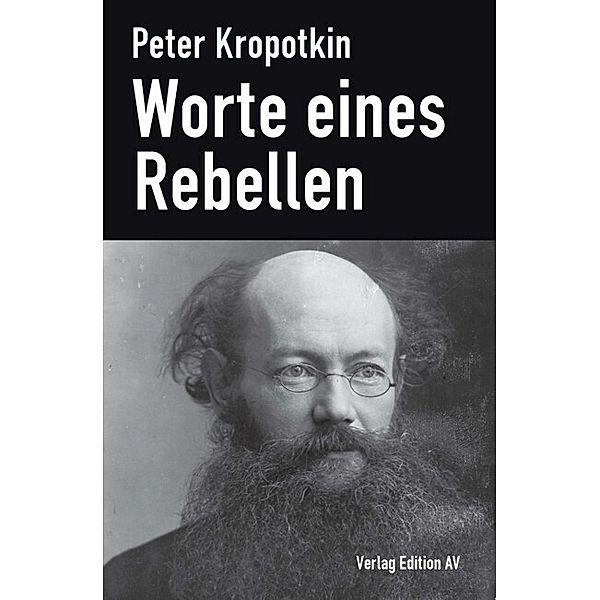 Worte eines Rebellen, Peter Kropotkin